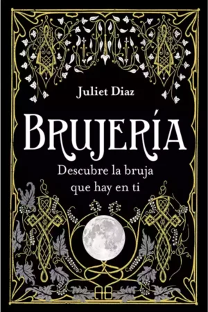 Brujeria. Descubre la Bruja que hay en ti