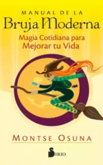 Manual de la Bruja Moderna Magia cotidiana para mejorar tu vida